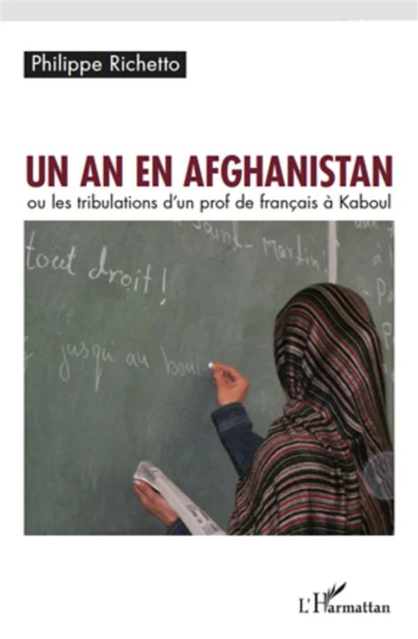 Un an en Afghanistan ou Les tribulations d'un prof de français à Kaboul