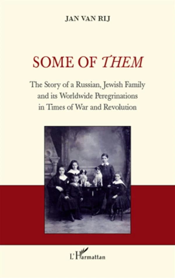 Some of them : the story of a a Russian, Jewish family and its worldwide peregrinations in times of war and revolution