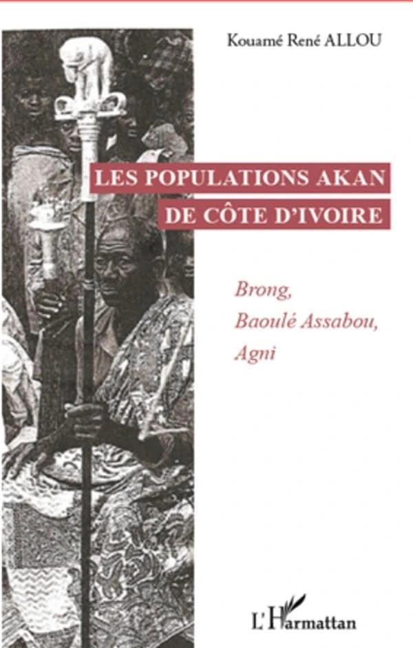 Les populations akan de Côte d'Ivoire : Brong, Baoulé, Assabou, Agni