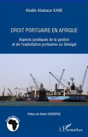 Droit portuaire en Afrique : aspects juridiques de la gestion et de l'exploitation portuaires au Sénégal