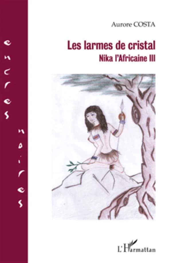 Les larmes de cristal : Nika l'Africaine III