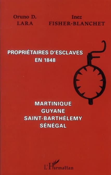 Propriétaires d'esclaves en 1848 : Martinique, Guyane, Saint-Barthélemy, Sénégal