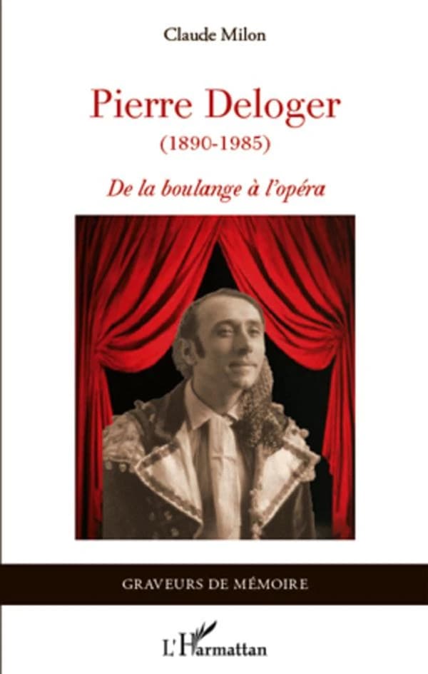 Pierre Deloger, 1890-1985 : de la boulange à l'opéra