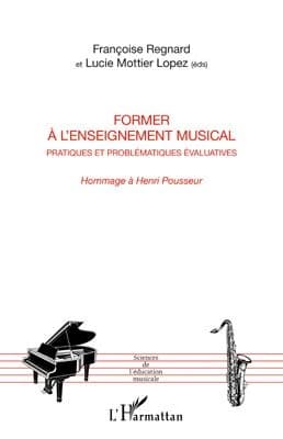 Former à l'enseignement musical : pratiques et problèmatiques évaluatives : hommage à Henri Pousseur