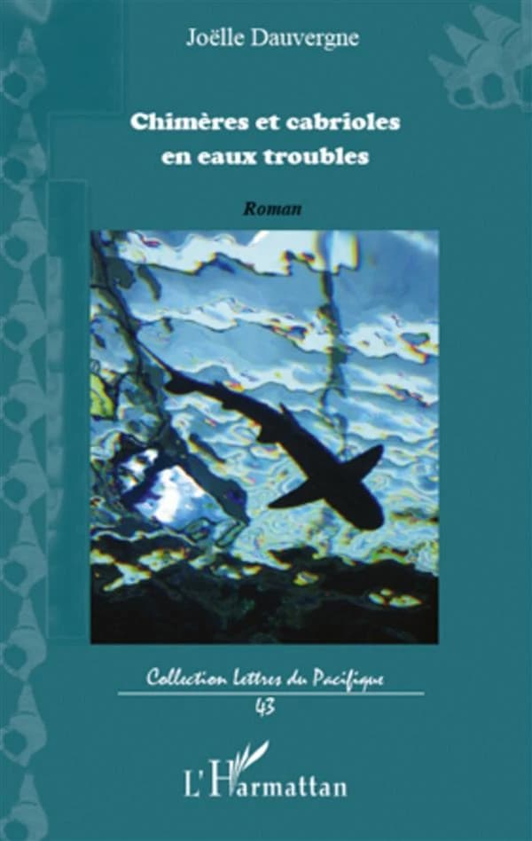 Chimères et cabrioles en eaux troubles : roman