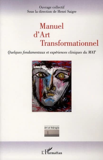 Manuel d'art transformationnel : quelques fondamentaux et expériences cliniques du MAT