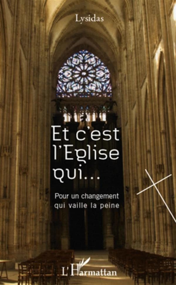 Et c'est l'Église qui : pour un changement qui vaille la peine