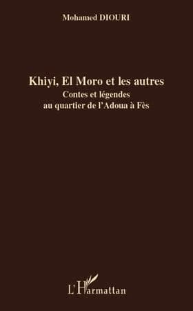 Khiyi, El Moro et les autres : contes et nouvelles au quartier de l'Adoua à Fès