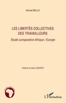 Les libertés collectives des travailleurs : étude comparative Afrique-Europe