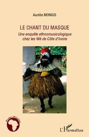 Le chant du masque : une enquête ethnomusicologique chez les Wè de Côte d'Ivoire