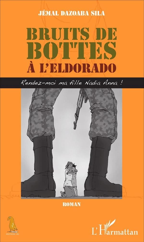 Bruits de bottes à l'Eldorado : rendez-moi ma fille Nadia Anna ! : roman