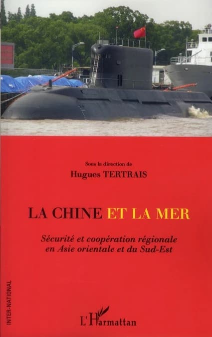 La Chine et la mer : sécurité et coopération régionale en Asie orientale et du Sud-Est