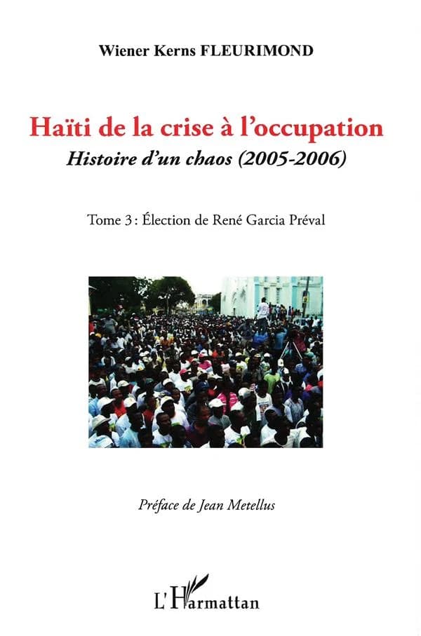 Haïti de la crise à l'occupation : histoire d'un chaos : 2000-2006. Tome 3, Élection de René Garcia Préval