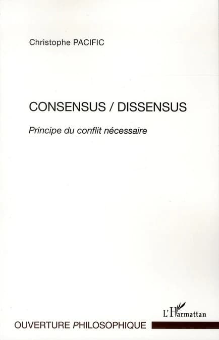 Consensus, dissensus : principe du conflit nécessaire