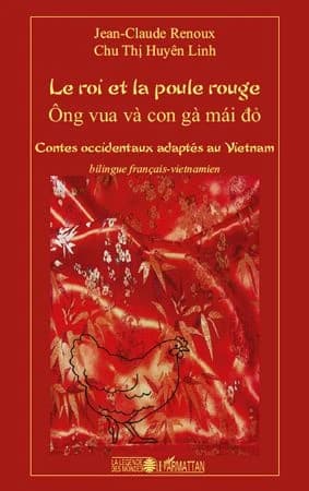 Le roi et la poule rouge : contes occidentaux adaptés au Vietnam