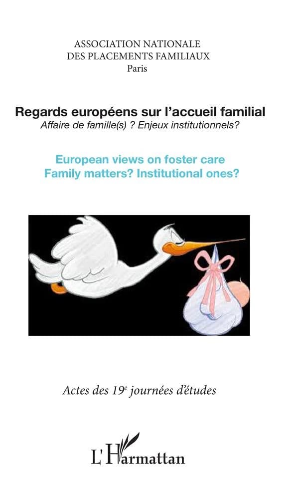 Regards européens sur l'accueil familial : affaire de famille(s) ? : actes des 19e Journées d'étude