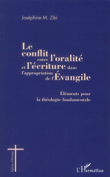 Le conflit entre l'oralité et l'écriture dans l'appropriation de l'Évangile : éléments pour la théologie fondamentale