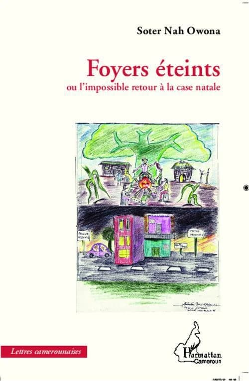 Foyers éteints ou L'impossible retour à la case natale : roman