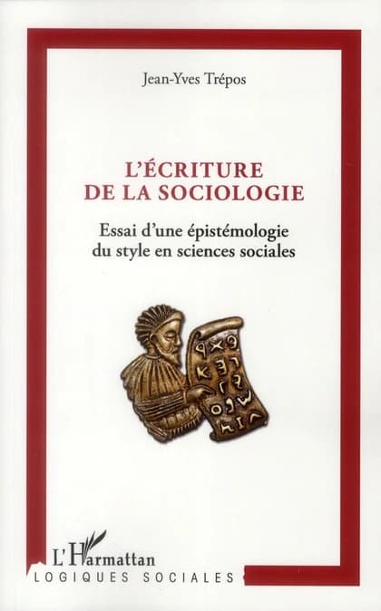 L'écriture de la sociologie : essai d'une épistémologie du style en sciences sociales