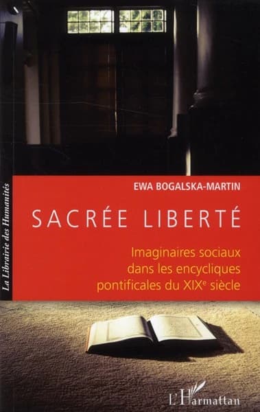 Sacrée liberté : imaginaires sociaux dans les encycliques pontificales du XIXe siècle