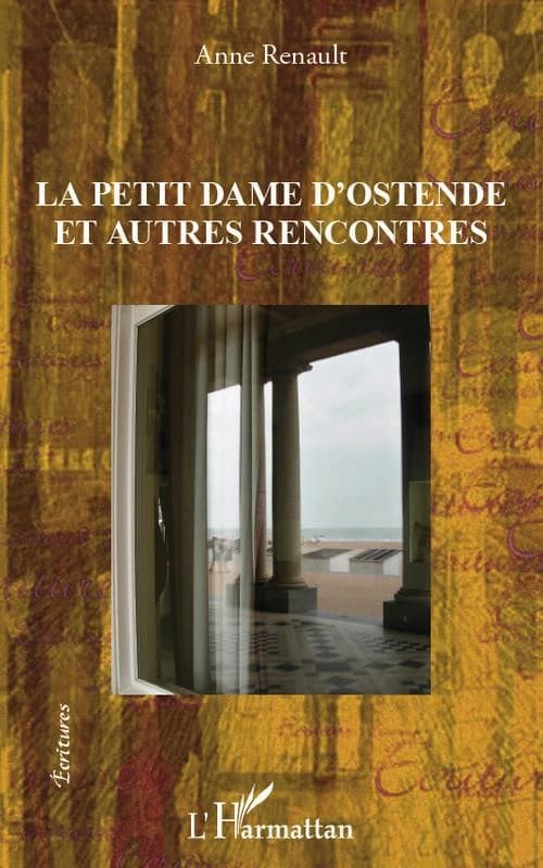 La petite dame d'Ostende : et autres rencontres : nouvelles
