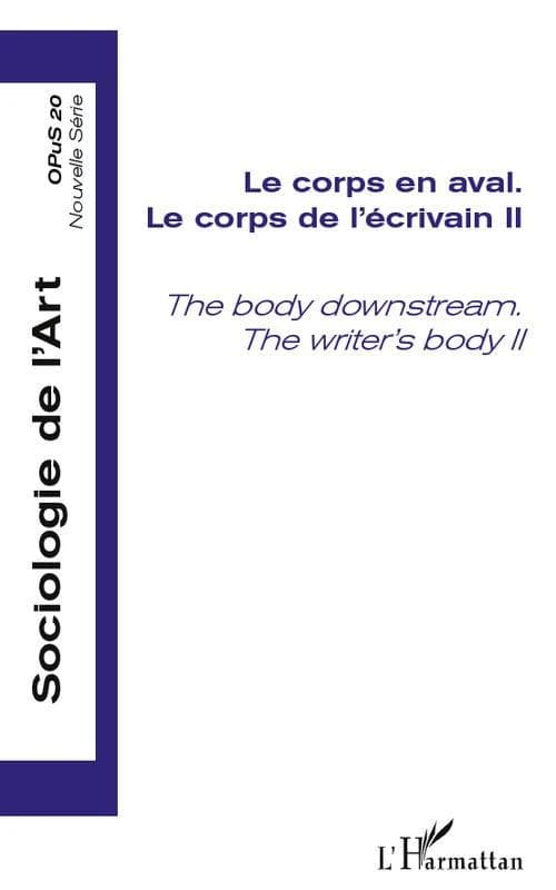 Le CORPS EN AVAL - Le corps de l'écrivain II - The body downstream. The writer's body II