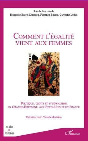 Comment l'égalité vient aux femmes : politique, droits et syndicalisme en Grande-Bretagne, aux États-Unis et en France : [précédé d'un] entretien avec Claudie Baudino