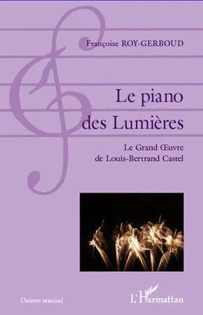 Le piano des Lumières : le grand oeuvre de Louis-Bertrand Castel