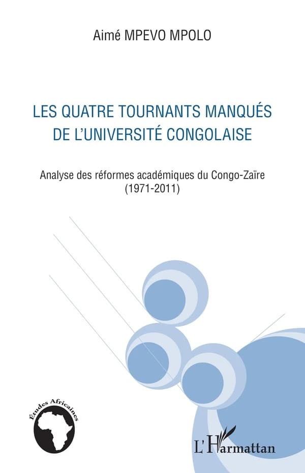 Les quatre tournants manqués de l'Université congolaise : analyse des réformes académiques du Congo-Zaïre, 1971-2011