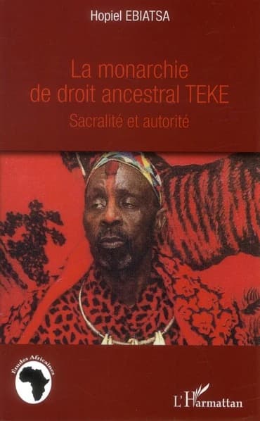 La monarchie de droit ancestral Teke : sacralité et autorité