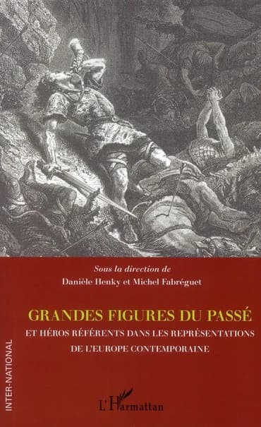 Grandes figures du passé et héros référents dans les représentations de l'Europe contemporaine