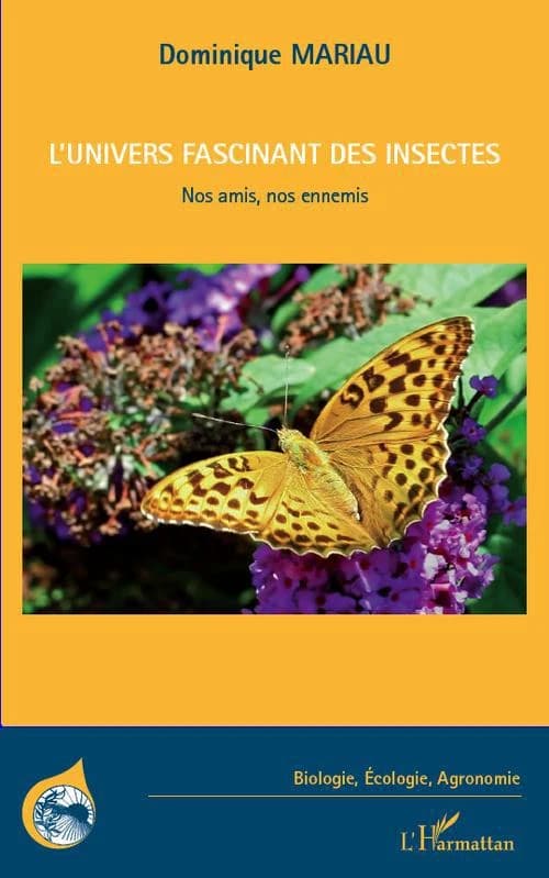 L'univers fascinant des insectes : nos amis, nos ennemis