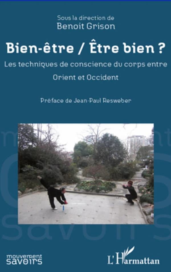 Bien-être, être bien ? : les techniques de conscience du corps entre Orient et Occident