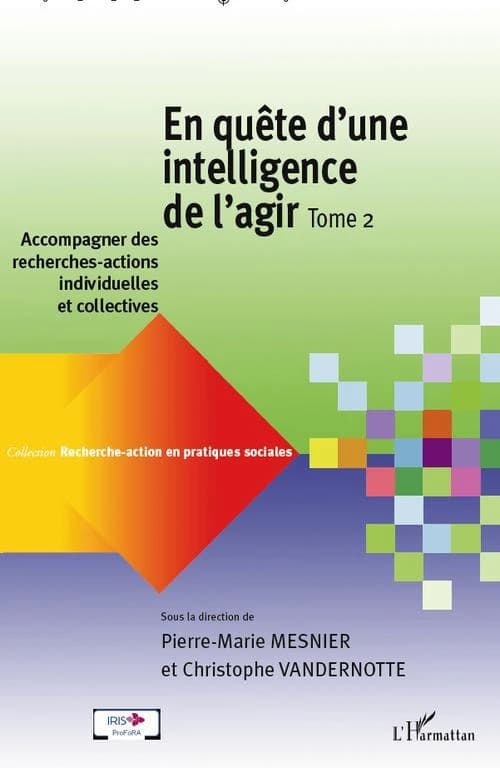 En quête d'une intelligence de l'agir Tome 2