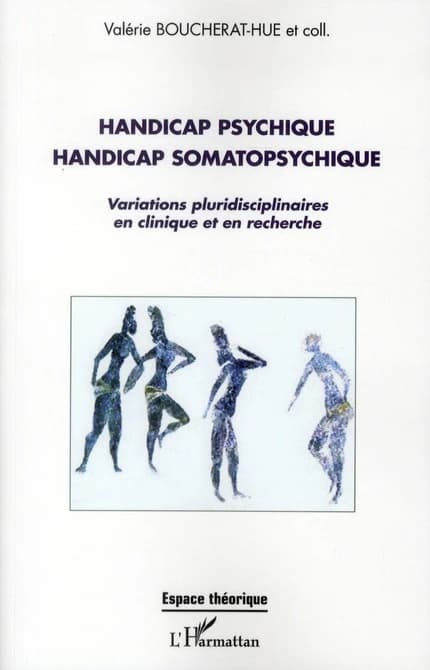 Handicap psychique, handicap somatopsychique : variations pluridisciplinaires en clinique et en recherche