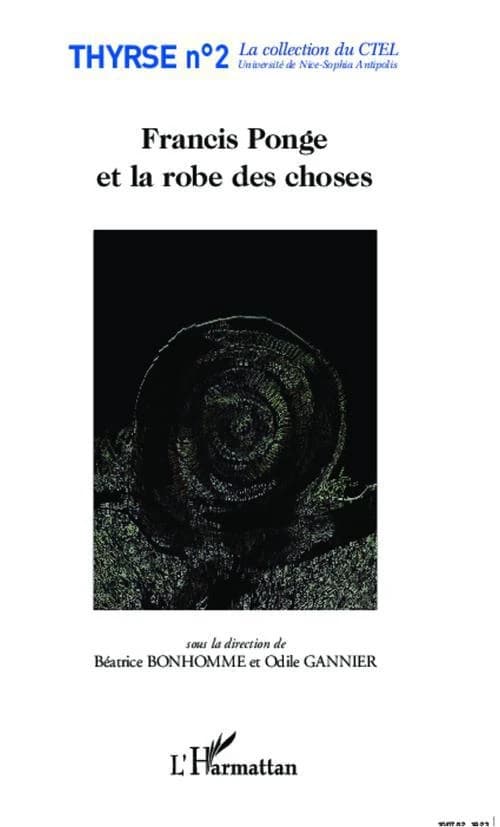 Francis Ponge et la robe des choses : actes des journées consacrées à Francis Ponge, Nice, 9-10 décembre 2010