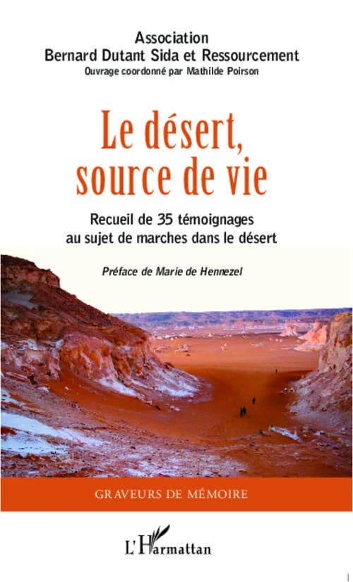 Le désert, source de vie : recueil de 35 témoignages au sujet de marches dans le désert