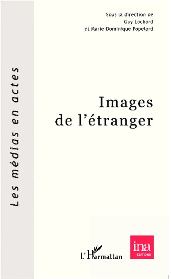 Images de l'étranger : [actes du colloque tenu en octobre 2010 à l'Université Sorbonne Nouvelle-Paris 3]