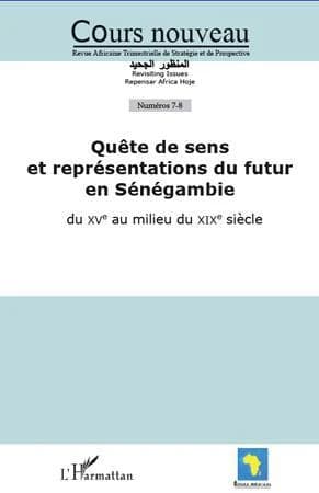 Quête de sens et représentations du futur en Sénégambie : Du XVe siècle au milieu du XIXe siècle