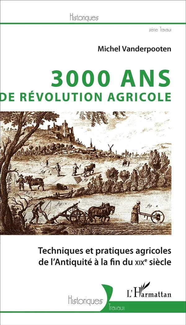 3000 ans de révolution agricole : techniques et pratiques agricoles de l'Antiquité à la fin du XIXe siècle