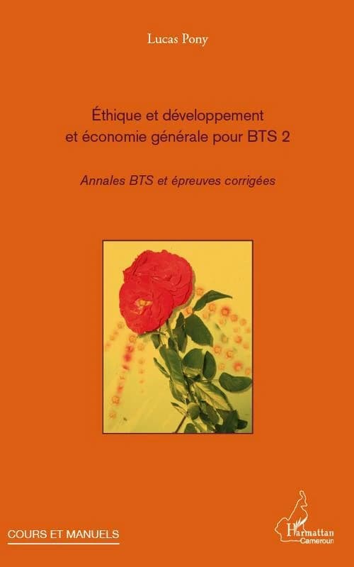 ETHIQUE ET DÉVELOPPEMENT ET ÉCONOMIE GÉNÉRALE POUR BTS 2 - Annales BTS et épreuves corrigées