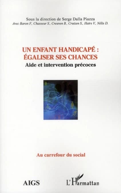 Un enfant handicapé : égaliser ses chances : aide et intervention précoces