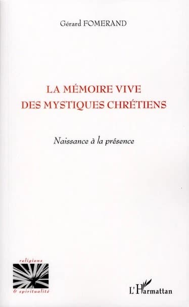 La mémoire vive des mystiques chrétiens : naissance à la présence