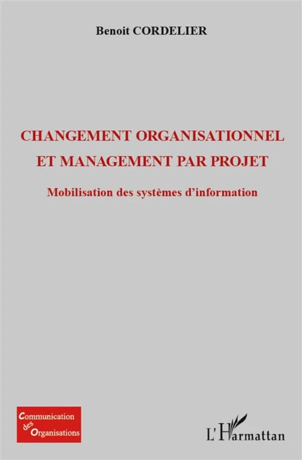Changement organisationnel et management par projet : mobilisation des systèmes d'information