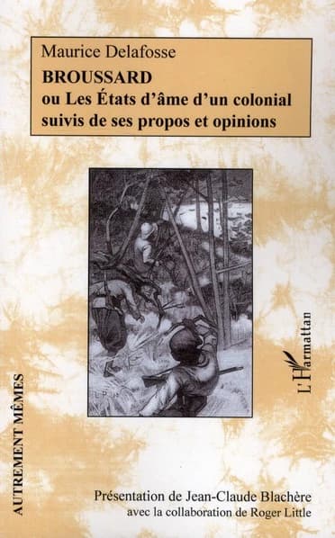 Broussard ou Les états d'âme d'un colonial, suivis de ses propos et opinions