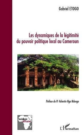 Les dynamiques de la légitimité du pouvoir local au Cameroun : du mirage des phénomènes répétitifs