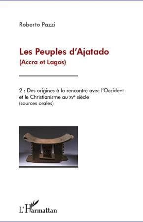 Les peuples d'Ajatado : Accra et Lagos. Des origines à la rencontre avec l'Occident et le christianisme aux XVe siècle