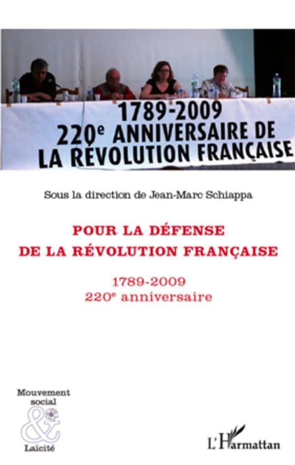 Pour la défense de la Révolution française : 1789-2009, 220e anniversaire : actes du colloque, Paris, Lycée Henri IV, 27-28 juin 2009