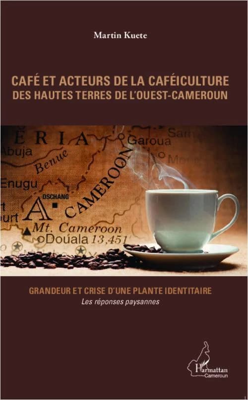 Café et acteurs de la caféiculture des hautes terres de l'Ouest-Cameroun : grandeur et crise d'une plante identitaire, les réponses paysannes