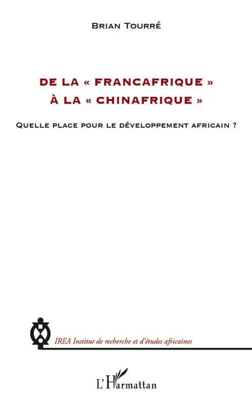De la Françafrique à la Chinafrique : quelle place pour le développement africain ?